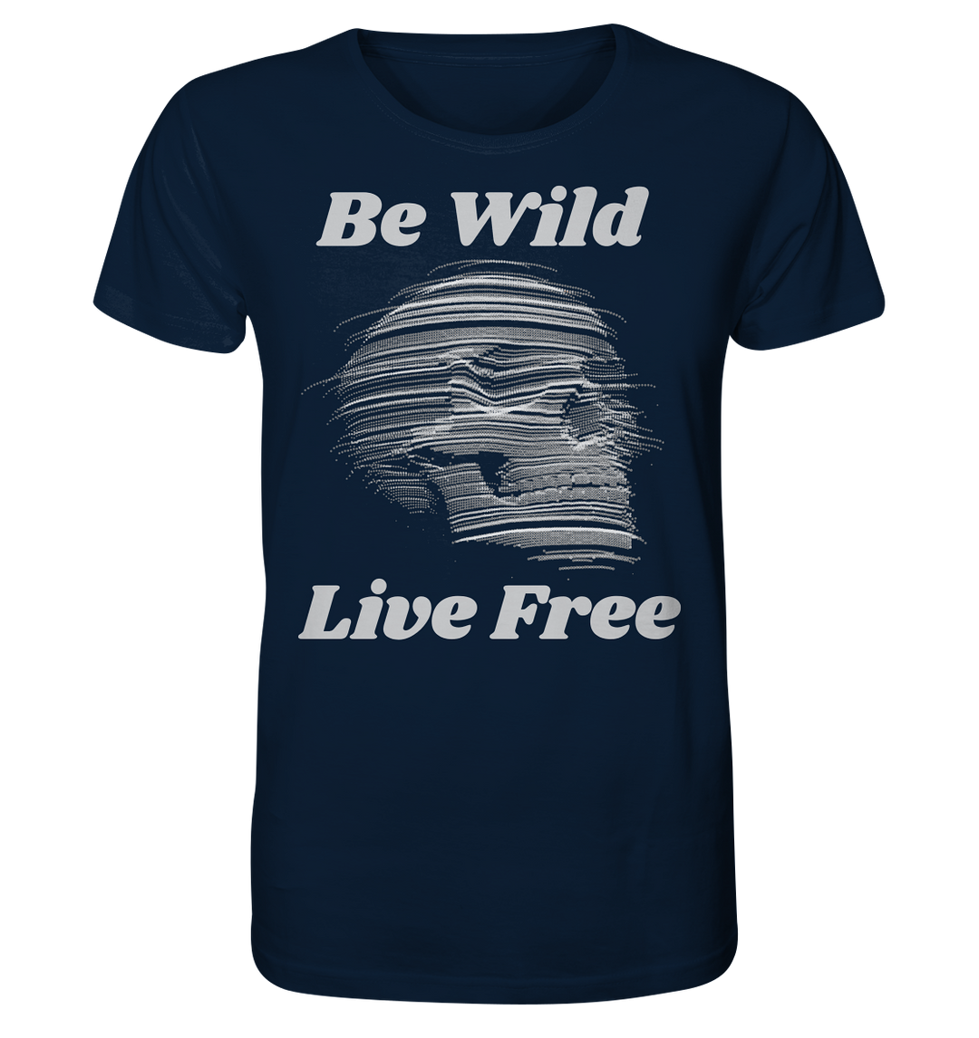 Be Wild Live Free  - Organic Shirt