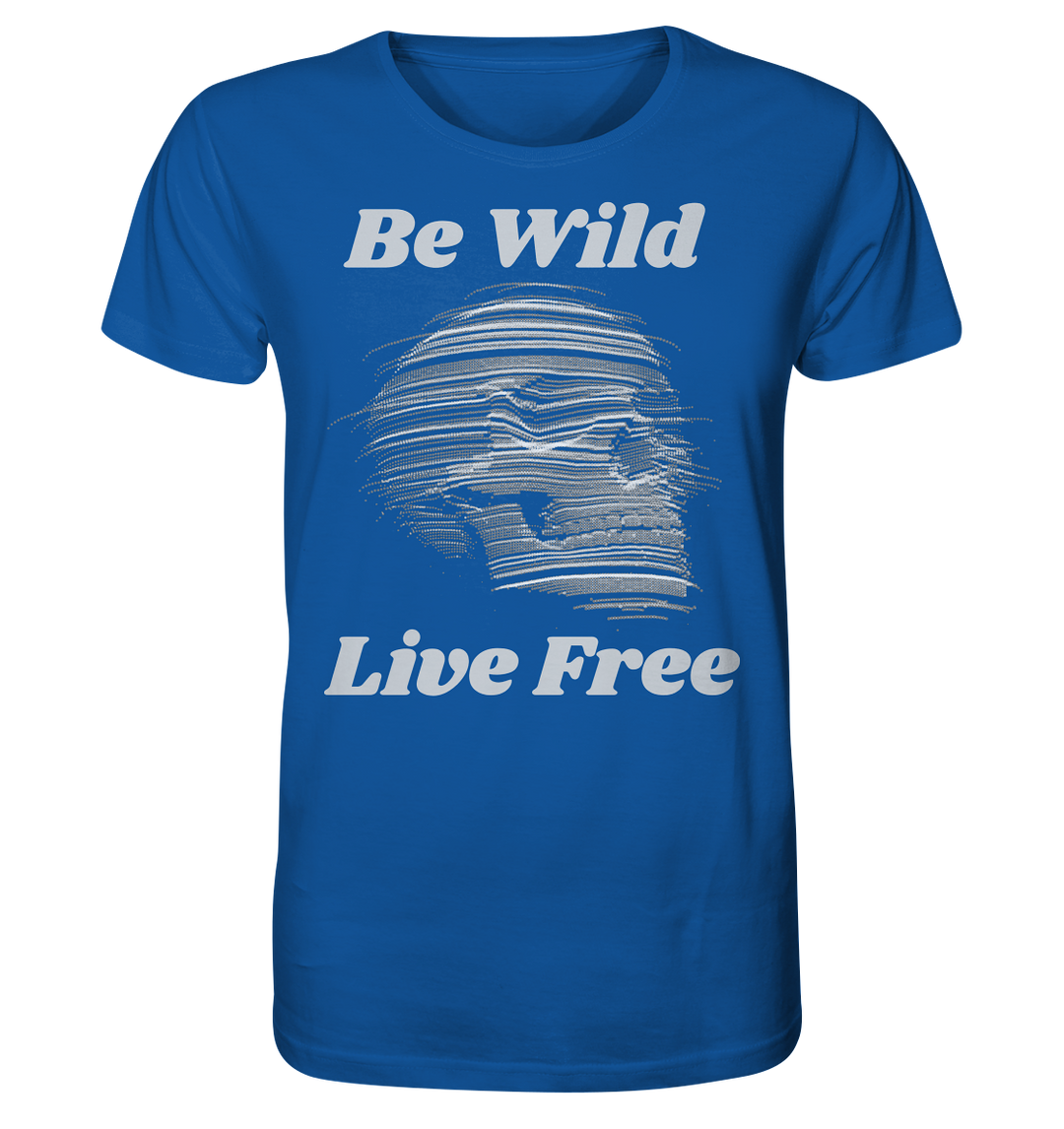 Be Wild Live Free  - Organic Shirt