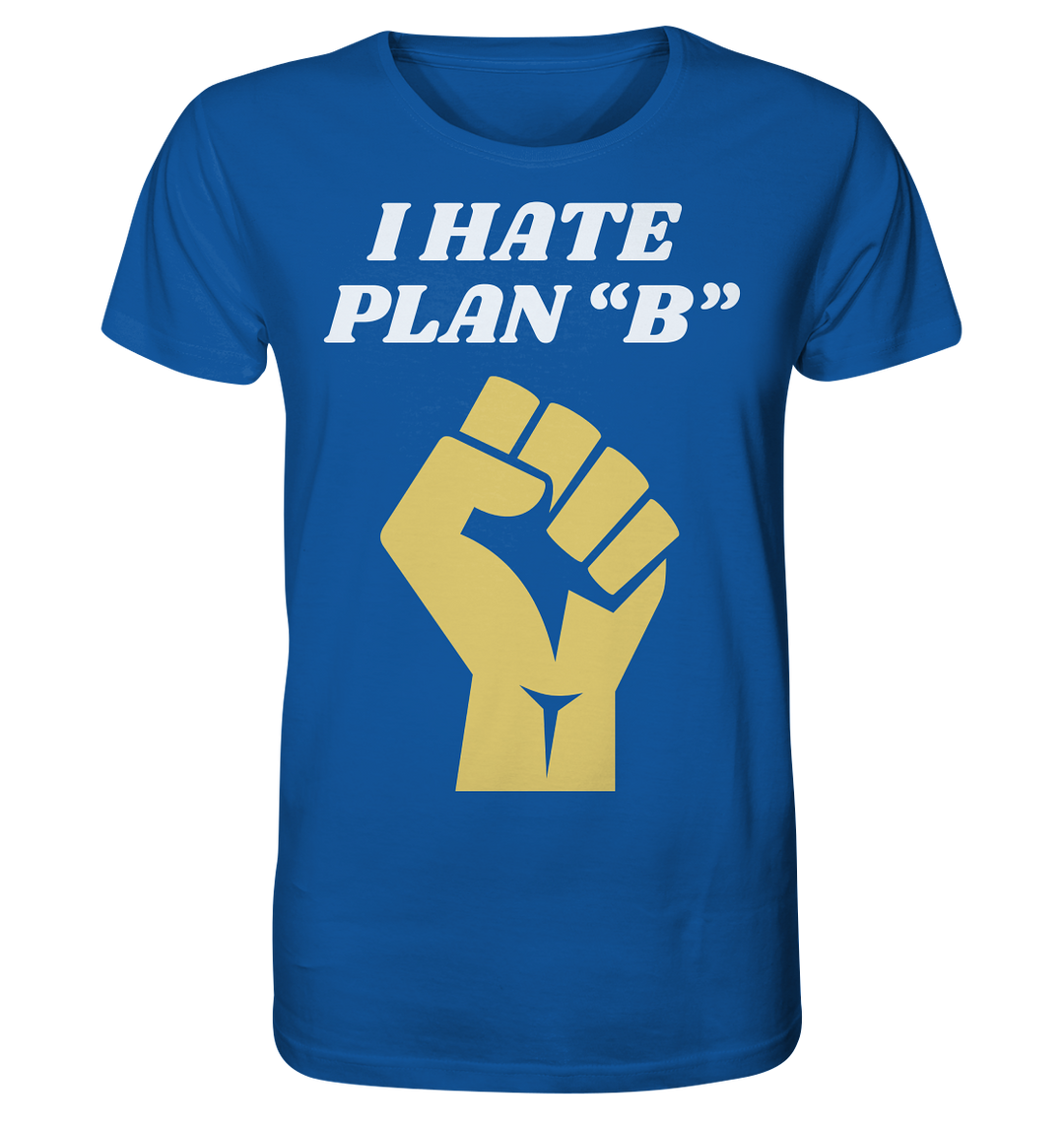 I Hate Plan B - Organic Shirt