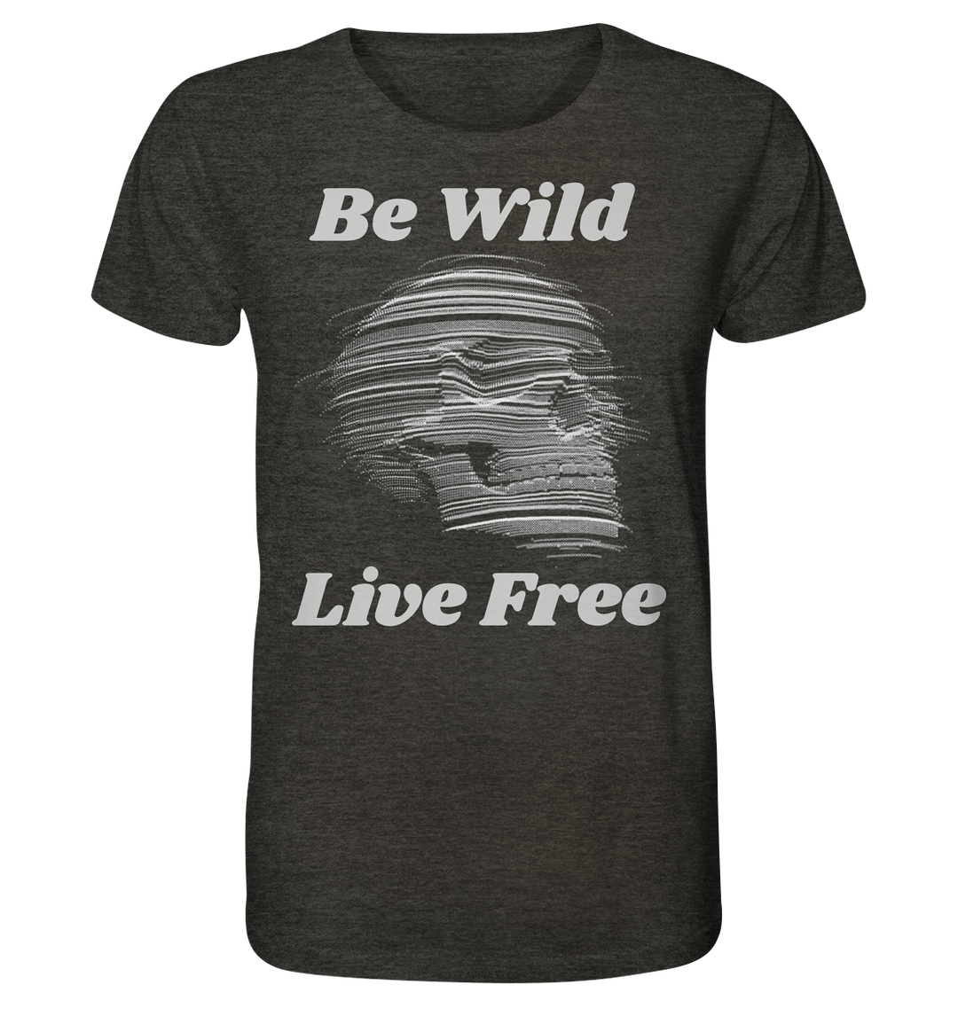 Be Wild Live Free  - Organic Shirt