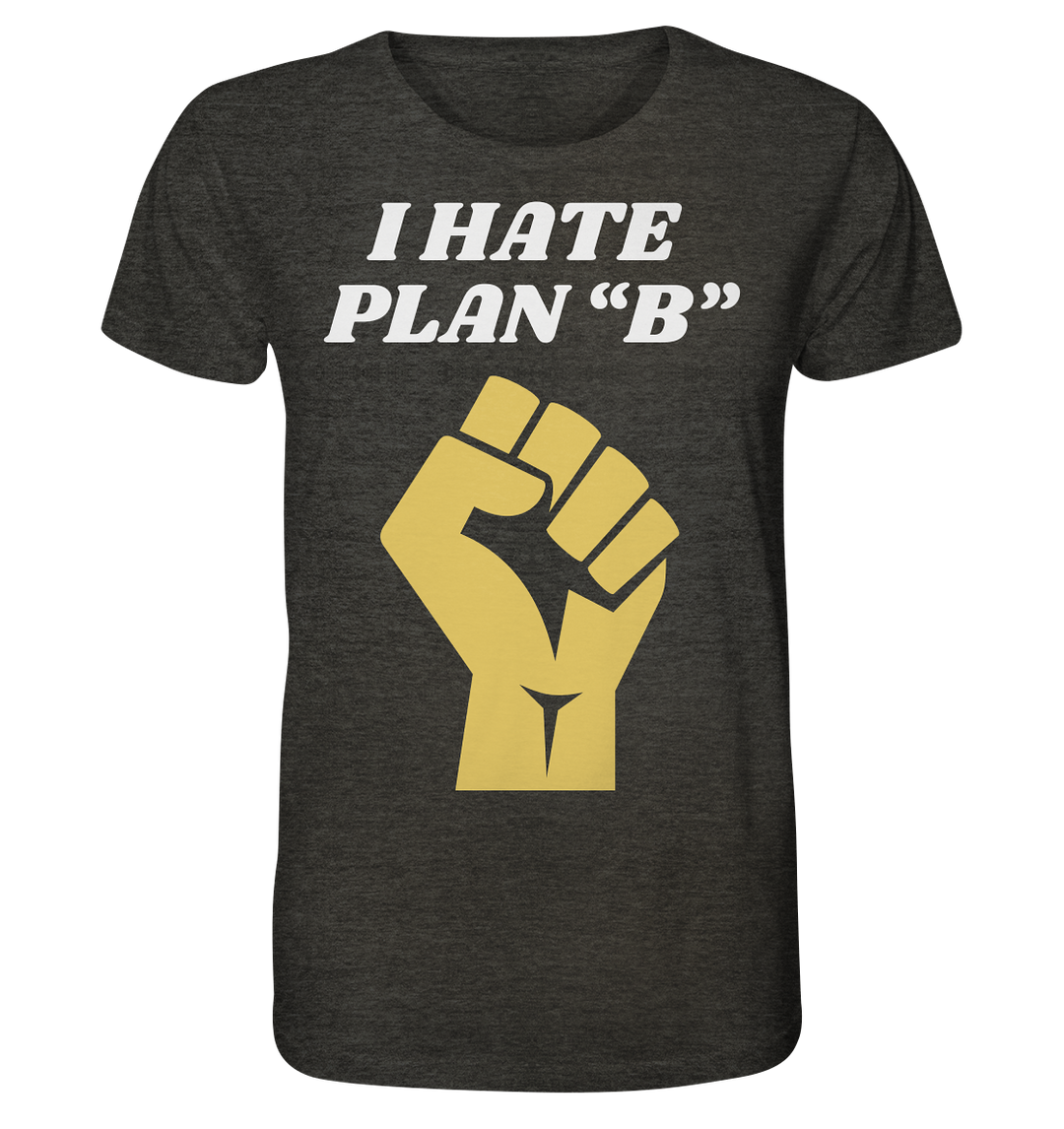 I Hate Plan B - Organic Shirt