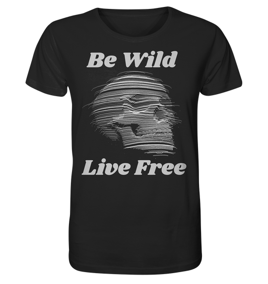 Be Wild Live Free  - Organic Shirt