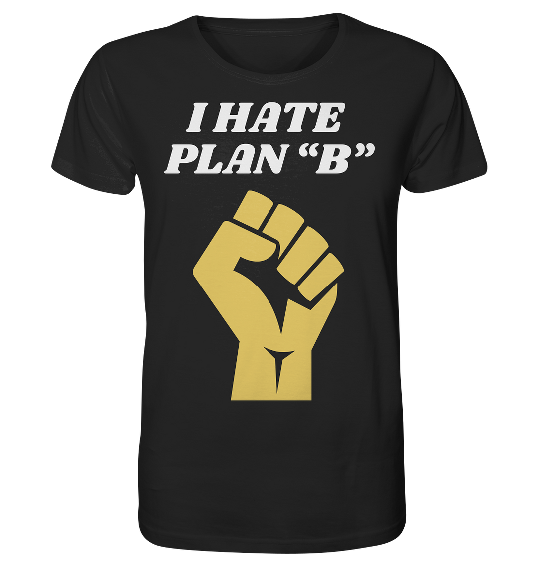 I Hate Plan B - Organic Shirt