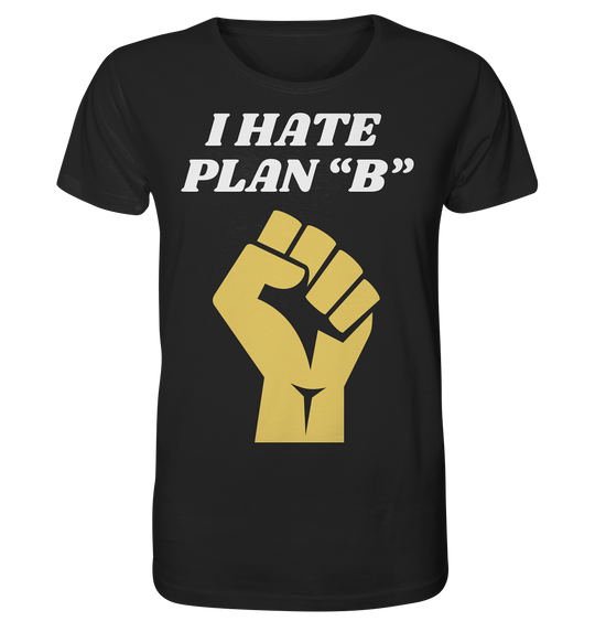 I Hate Plan B - Organic Shirt