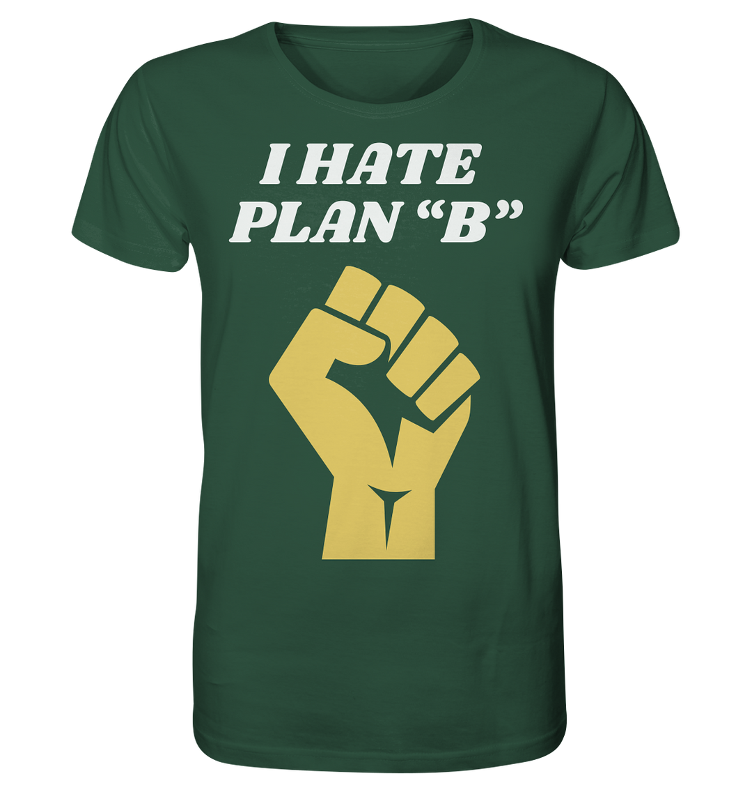 I Hate Plan B - Organic Shirt