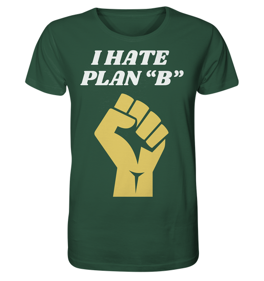 I Hate Plan B - Organic Shirt