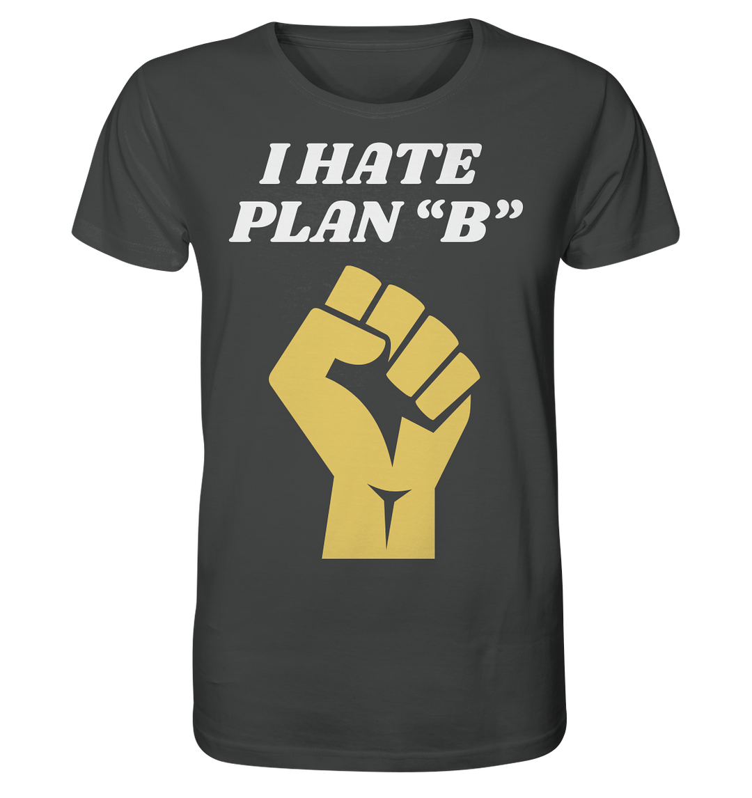 I Hate Plan B - Organic Shirt