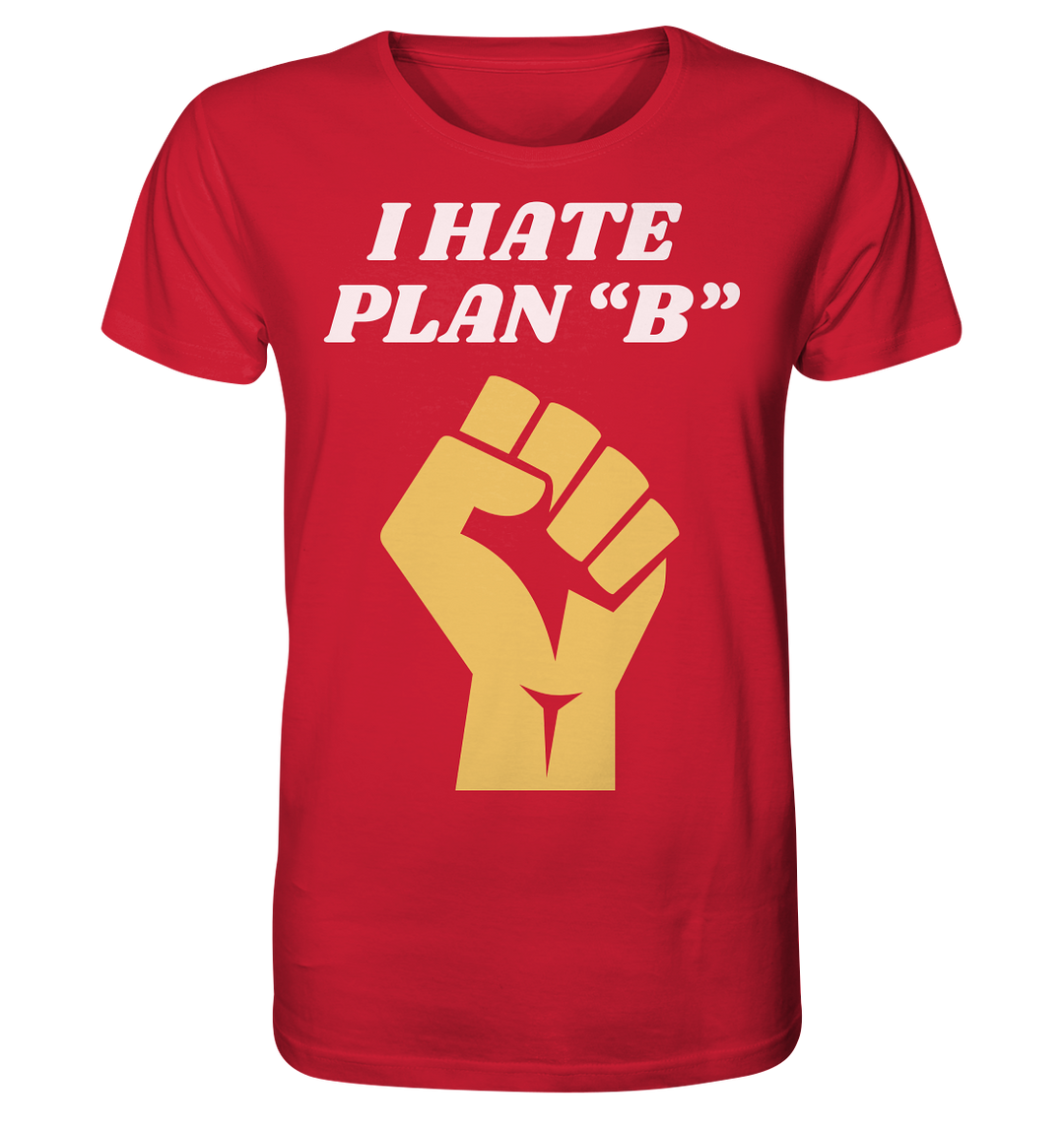 I Hate Plan B - Organic Shirt