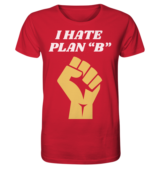 I Hate Plan B - Organic Shirt