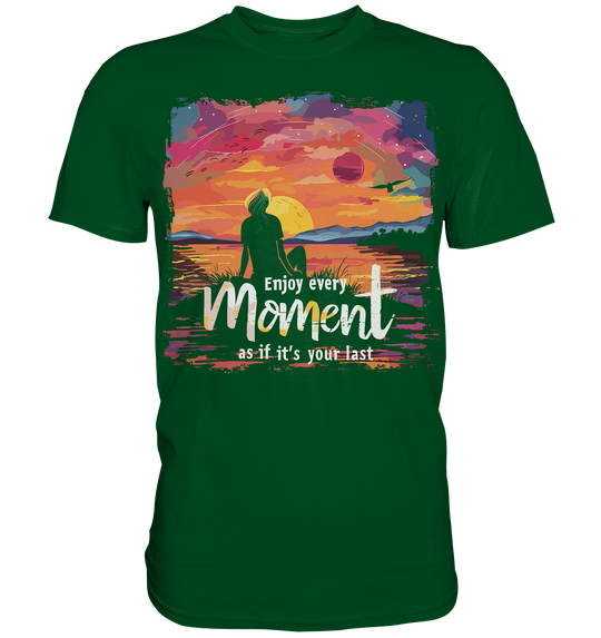 Enjoy Every Moment" - Premium Shirt