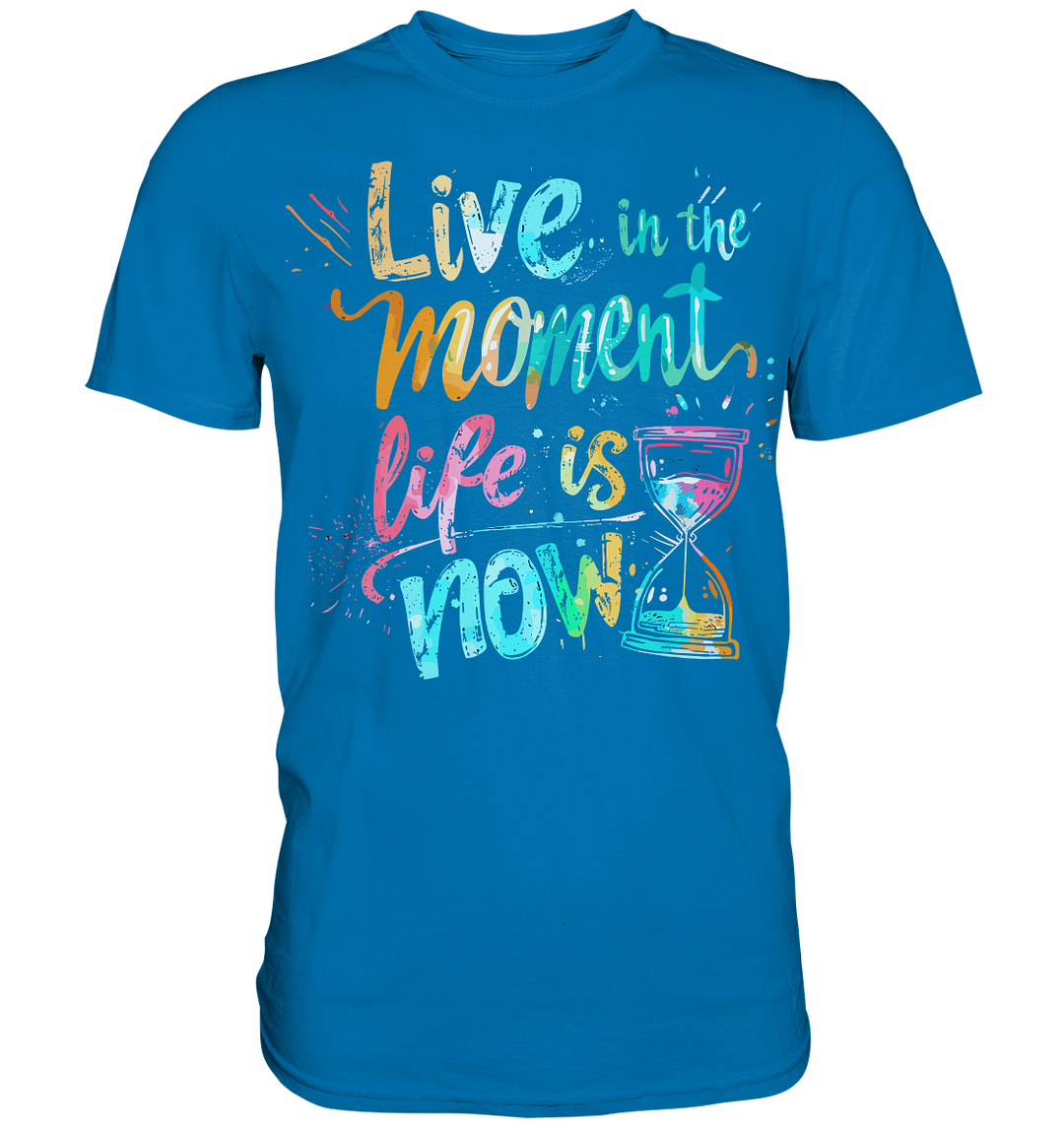 Live in the Moment" - Premium Shirt