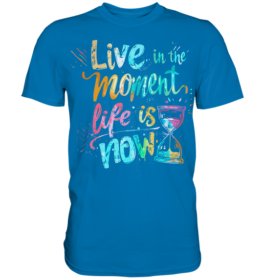 Live in the Moment" - Premium Shirt