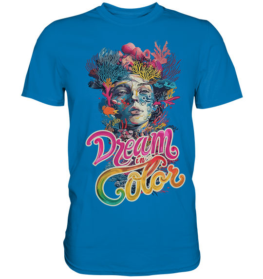 Dream in Color T-Shirt - Premium Shirt