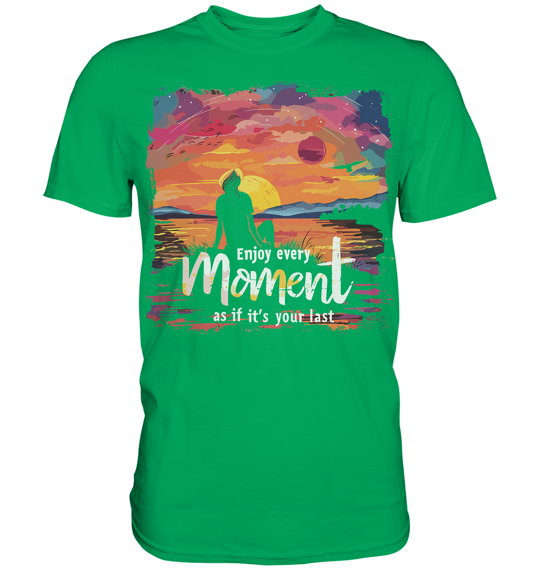 Enjoy Every Moment" - Premium Shirt