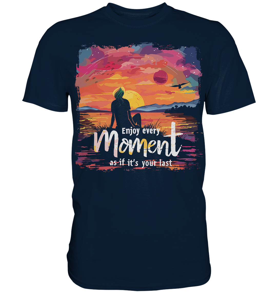 Enjoy Every Moment" - Premium Shirt