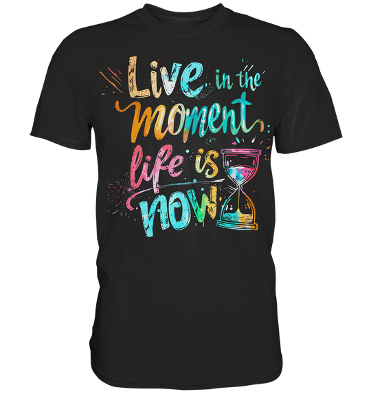 Live in the Moment" - Premium Shirt