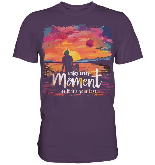 Enjoy Every Moment" - Premium Shirt