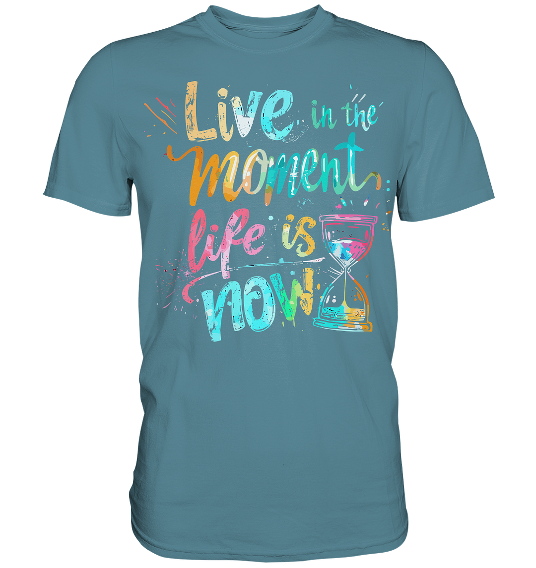 Live in the Moment" - Premium Shirt