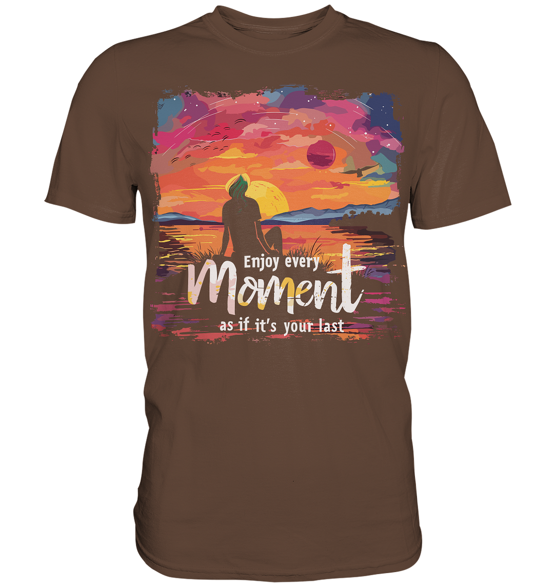 Enjoy Every Moment" - Premium Shirt