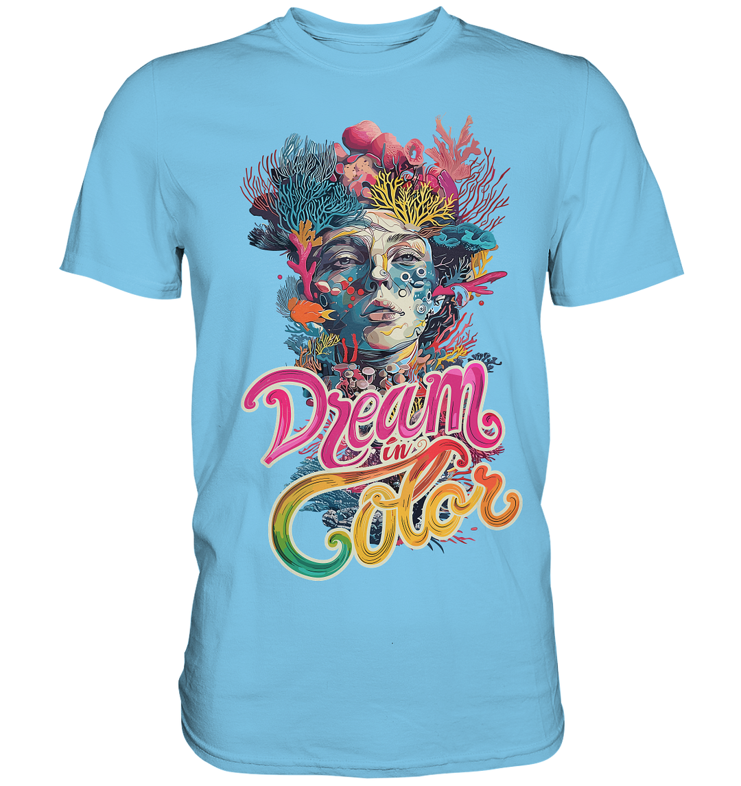 Dream in Color T-Shirt - Premium Shirt