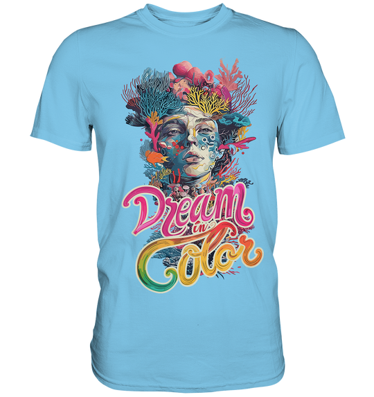 Dream in Color T-Shirt - Premium Shirt