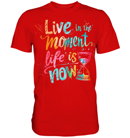 Live in the Moment" - Premium Shirt