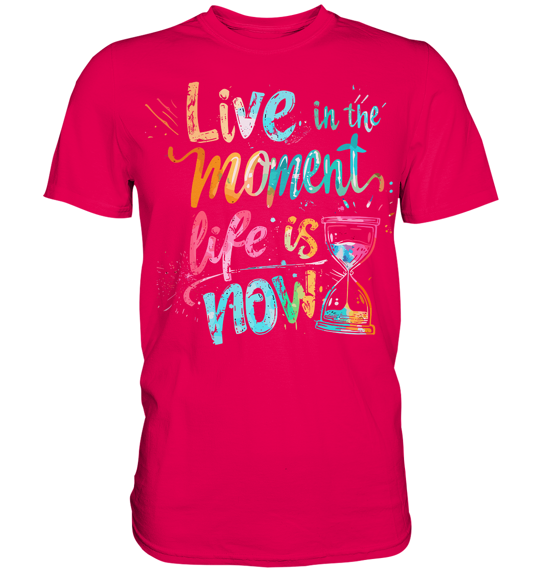 Live in the Moment" - Premium Shirt