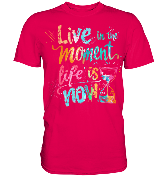 Live in the Moment" - Premium Shirt