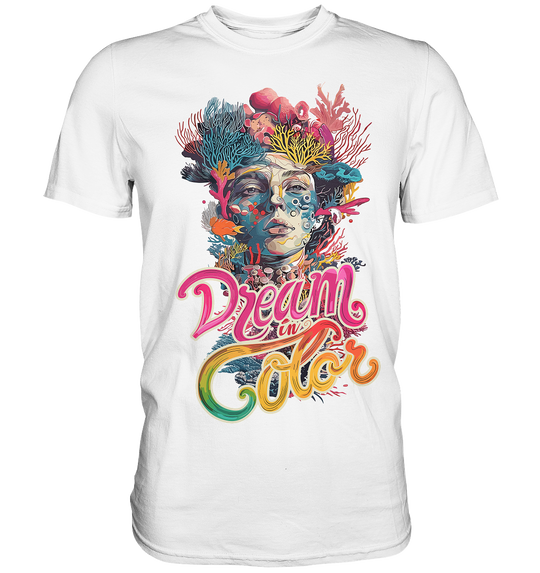 Dream in Color T-Shirt - Premium Shirt